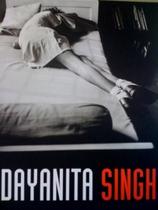 Dayanita Singh Dayanita Singh
