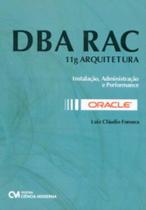 Dba Rac - 11G Arquitetura - Instalacao, Administracao E Performance - Oracle