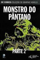 Dc Graphic Novels 67 - Monstro Do Pântano. Parte 2 - Eaglemoss