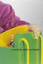 De A a Z: A Verdade Sobre os Bebês