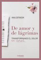 De amor y de lágrimas. Transformando el dolor en amor - Letrame