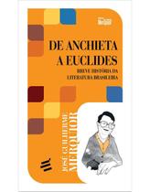 De Anchieta a Euclides - Breve História da Literatura Brasileira 1 - É Realizações Editora