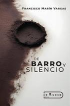 De barro y silencio - Editorial La Rueca