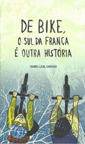 De Bike, o Sul da França é Outra Historia