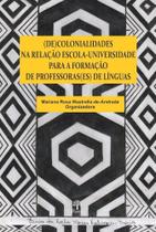 (De)colonialidades Na Relação Escola-Universidade Para Formação De Professoras(es) De Línguas - PONTES (De)colonialidades Na Relação Escola-Universidade Para Formação De Professoras(es) De Línguas - PONTES