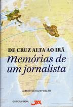 De Cruz Alta ao Irã - memórias de um jornalista