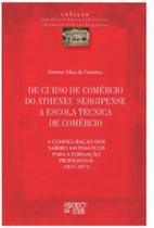 De curso de comércio do atheneu sergipense a escola técnica de comércio De curso de comércio do atheneu sergipense a escola técnica de comércio