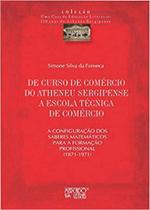 De Curso de Comércio do Atheneu Sergipense a Escola Técnica de Comércio De Curso de Comércio do Atheneu Sergipense a Escola Técnica de Comércio