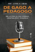 De Gago a Pedagogo: Uma história de vida oprimida, espiritualista e pedagógica - Viseu