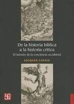 De La Historia Biblica A La Historia Critica El Transito De La Conciencia Occidental - Fondo de Cultura Económica