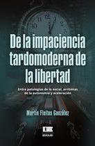 De la impaciencia tardomoderna de la libertad. - Editorial Ígneo