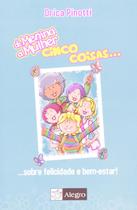 De Menina a Mulher: Cinco Coisas sobre Felicidade e Bem-estar! Drica Pinott De Menina a Mulher: Cinco Coisas sobre Felicidade e Bem-estar! Drica Pinott