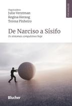 De Narciso A Sísifo - Os Sintomas Compulsivos Hoje