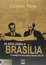 De nova Lisboa a Brasília: a invenção de uma capital (séculos XIX-XX) - UNB