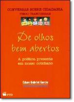 De Olhos Bem Abertos: A Política Presente em Nosso Cotidiano - Coleção Conversas Sobre Cidadania - FTD (PARADIDATICOS)