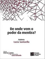 De onde vem o poder da mentira - ESTAÇAO DAS LETRAS E CORES ** De onde vem o poder da mentira - ESTAÇAO DAS LETRAS E CORES **