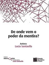 De onde vem o poder da mentira - Estação das Letras e Cores De onde vem o poder da mentira - Estação das Letras e Cores