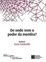 De onde vem o poder da mentira - Estação das Letras e Cores De onde vem o poder da mentira - Estação das Letras e Cores