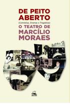 De peito aberto - o teatro de marcílio moraes - CARLOS E R BARBOSA EDITORA ME