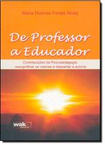 De Professor a Educador - Contribuições da Psicopedagogia - WAK De Professor a Educador - Contribuições da Psicopedagogia - WAK