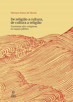 De religiao a cultura, de cultura a religiao: travessias afro-religiosas... - EDITORA PUC MINAS