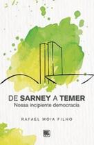De Sarney a Temer: nossa incipiente democracia - SCORTECCI _ EDITORA