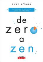De Zero a Zen - Dez Minutos Por Dia Para Ser Uma Pessoa Mais Calma e Feliz