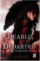 Dearly, Departed - O Amor Nunca Morre - Id editora