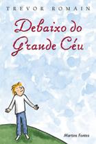 Debaixo do grande céu - MARTINS EDITORA Debaixo do grande céu - MARTINS EDITORA