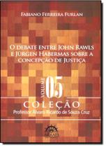 Debate Entre John Rawls E Jurgen Habermas Sobre A Concepcão De Justica, O - Vol.5 - Arraes Editores