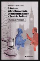 Debate sobre Democracia, Constitucionalismo e Revisão Judicial, O - 2021