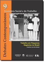Debates Contemporâneos: Trabalho em Pequenos Negócios no Brasil - Vol.9 - LTR Debates Contemporâneos: Trabalho em Pequenos Negócios no Brasil - Vol.9 - LTR