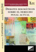 Debates dogmáticos sobre el derecho penal actual - Ediciones Olejnik Debates dogmáticos sobre el derecho penal actual - Ediciones Olejnik