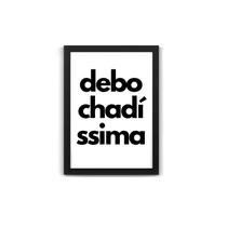 Debo chadí ssima - quadro divertido