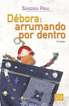 Debora: Arrumando Por Dentro