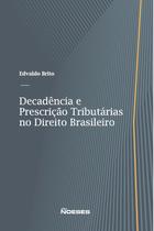 Decadência e Prescrição Tributárias no Direito Brasileiro
