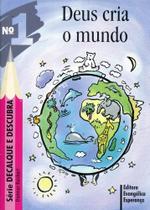 Decalque e Descubra - Volume 1 - Deus Cria O Mundo - Esperança