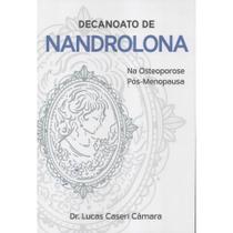 Decanoato de Nandrolona Na Osteoporose Pós-Menopausa Dr. Lucas Caseri Câmara