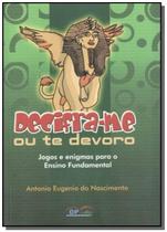 Decifra-me ou te devoro: jogos e enigmas para o en - MAUAD