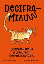 Decifra-Miauuu - Linguagem Corporal do Gato - Independente Decifra-Miauuu - Linguagem Corporal do Gato - Independente