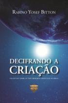 Decifrando a Criação: Um Estudo Sobre os Três Primeiros Versículos da Bíblia - SEFER Decifrando a Criação: Um Estudo Sobre os Três Primeiros Versículos da Bíblia - SEFER