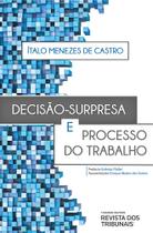 Decisão-surpresa e Processo do Trabalho - RT - Revista dos Tribunais