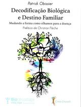 Decodificação Biológica e Destino Familiar - 1ª Ed. - Obissier