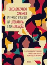 Decolonizando saberes interseccionados na literatura e na educação