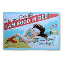 Decoração de parede com letreiro de estanho Damn Right I Am Good in Bed 20x30cm