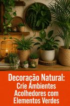 Decoração Natural Crie Ambientes Acolhedores com Elementos Verdes Decoração Natural Crie Ambientes Acolhedores com Elementos Verdes