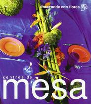 Decorando Con Flores: Centros de Mesa