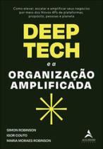 Deep Tech e a organização amplificada - ALTA BOOKS
