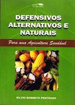 Defensivos Alternativos e Naturais - Para uma Agricultura Saudável - Via orgânica