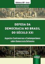 Defesa da Democracia no Brasil do Século XXI Defesa da Democracia no Brasil do Século XXI
